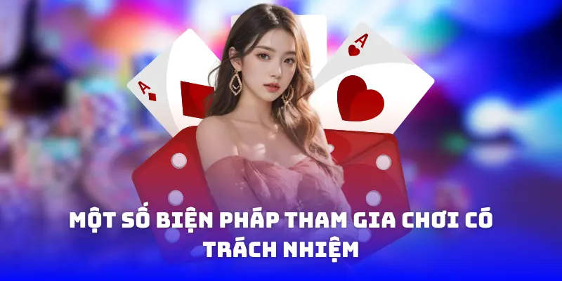 Một số biện pháp tham gia chơi có trách nhiệm