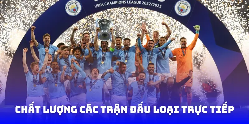 Chất lượng các trận đấu loại trực tiếp