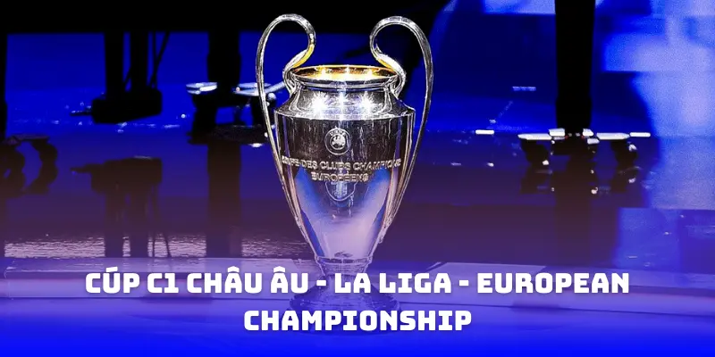 Cúp c1 châu âu - la liga - European Championship