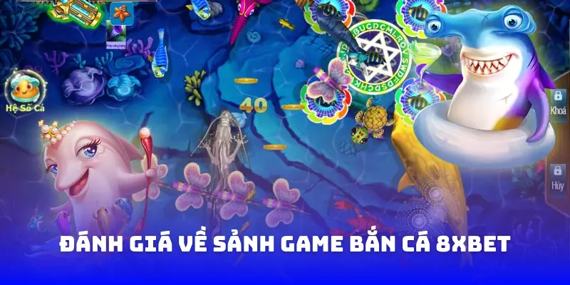 Đánh giá về sảnh game bắn cá 8XBET