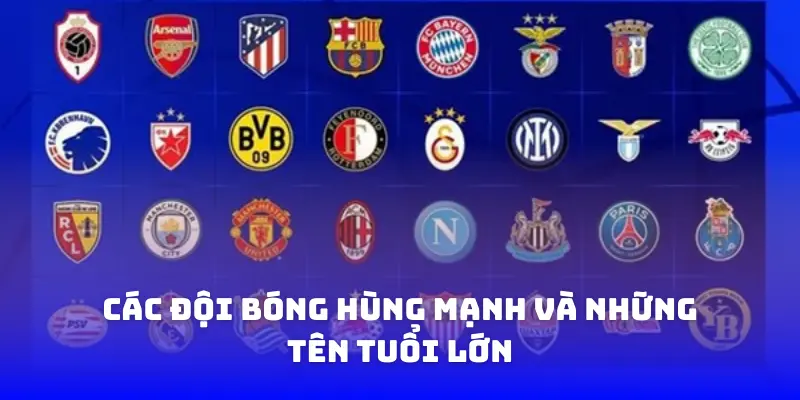 Các đội bóng hùng mạnh và những tên tuổi lớn