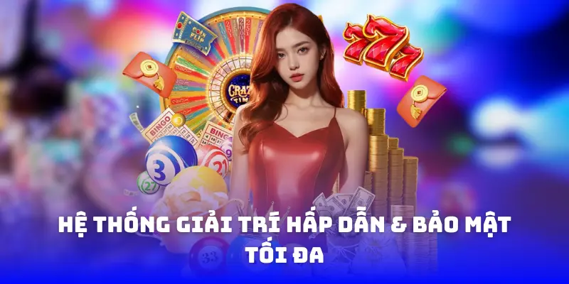 hệ thống giải trí hấp dẫn & bảo mật tối đa