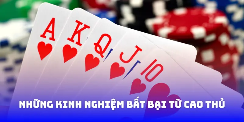 Những kinh nghiệm bất bại từ cao thủ