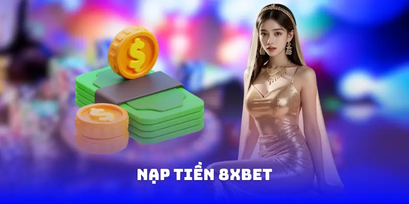 Nạp tiền 8XBET