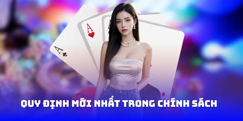 Quy định mới nhất trong chính sách