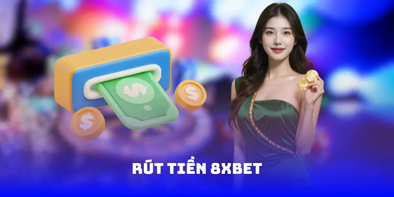 Rút Tiền 8XBET