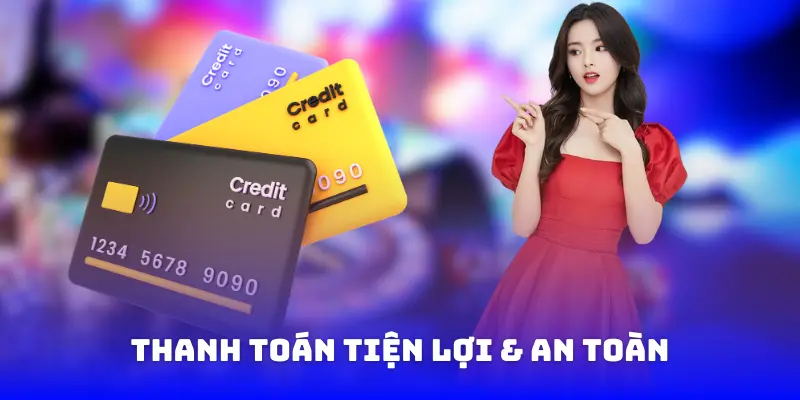 thanh toán tiện lợi & an toàn