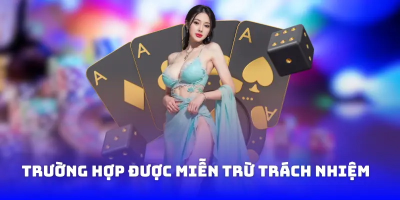 Trường hợp được miễn trừ trách nhiệm 8XBET